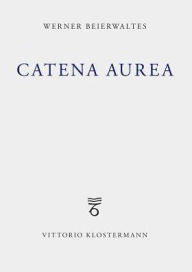 Catena aurea: Plotin Augustinus Eriugena Thomas Cusanus Werner Beierwaltes Author