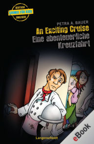 An Exciting Cruise - Eine abenteuerliche Kreuzfahrt: Eine abenteuerliche Kreuzfahrt - Petra A. Bauer