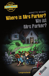 Where is Mrs Parker? - Wo ist Mrs Parker?: Wo ist Mrs Parker? - Annette Weber