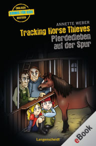 Tracking Horse Thieves - Pferdedieben auf der Spur: Pferdedieben auf der Spur - Annette Weber