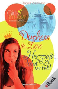 Duchess in Love - Herzogin, total verliebt: Herzogin, total verliebt - Angela Waidmann