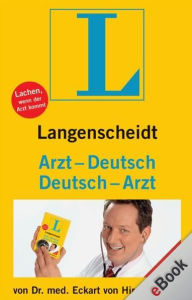 Langenscheidt Arzt-Deutsch/Deutsch-Arzt: Lachen, wenn der Arzt kommt - Eckart von Hirschhausen