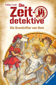 Die Zeitdetektive 6: Die Brandstifter von Rom Fabian Lenk Author