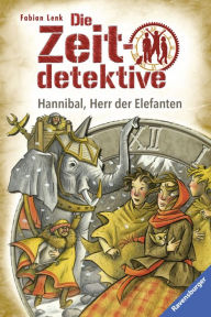 Die Zeitdetektive 23: Hannibal, Herr der Elefanten Fabian Lenk Author
