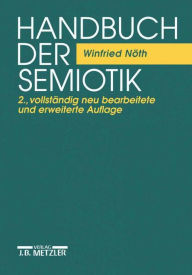 Handbuch der Semiotik Winfried NÃ¶th Author