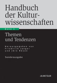 Handbuch der Kulturwissenschaften: Band 3: Themen und Tendenzen Friedrich Jaeger Editor