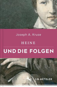 Heine und die Folgen Joseph A. Kruse Author