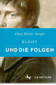 Kleist und die Folgen Klaus MÃ¼ller-Salget Author