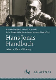 Hans Jonas-Handbuch: Leben - Werk - Wirkung Michael Bongardt Editor