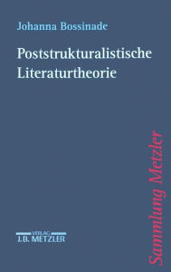Poststrukturalistische Literaturtheorie Johanna Bossinade Author