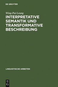 Interpretative Semantik und transformative Beschreibung: (am Beispiel des Kantonesischen) Wing-Pui Leung Author