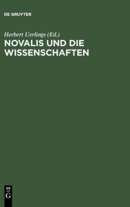 Novalis und die Wissenschaften Herbert Uerlings Editor
