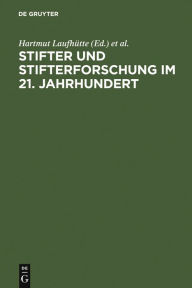 Stifter und Stifterforschung im 21. Jahrhundert: Biographie - Wissenschaft - Poetik Hartmut Laufhütte Editor