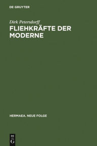 FliehkrÃ¤fte der Moderne: Zur Ich-Konstitution in der Lyrik des frÃ¼hen 20. Jahrhunderts Dirk von Petersdorff Author