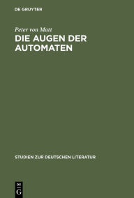 Die Augen der Automaten: E. T. A. Hoffmanns Imaginationslehre als Prinzip seiner Erzählkunst Peter von Matt Author