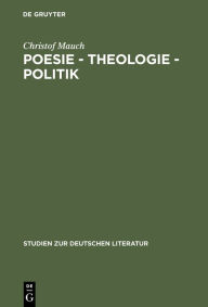 Poesie - Theologie - Politik: Studien zu Kurt Marti Christof Mauch Author