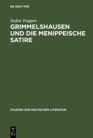 Grimmelshausen und die menippeische Satire: Eine Studie zu den historischen Voraussetzungen der Prosasatire im Barock Stefan Trappen Author