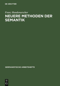 Neuere Methoden der Semantik: eine Einführung anhand deutscher Beispiele Franz Hundsnurscher Author