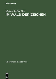 Im Wald der Zeichen: Linguistik und Anthropologie. Das Werk von Claude LÃ©vi-Strauss Michael Walitschke Author