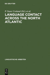 Language Contact across the North Atlantic: Proceedings of the Working Groups held at the University College, Galway (Ireland), 1992 and the Universit