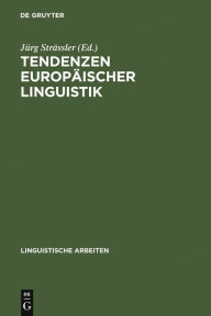Tendenzen europÃ¤ischer Linguistik: Akten des 31. Linguistischen Kolloquiums, Bern 1996 JÃ¼rg StrÃ¤ssler Editor