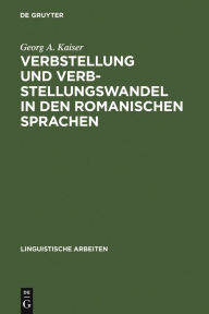 Verbstellung und Verbstellungswandel in den romanischen Sprachen Georg A. Kaiser Author