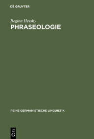 Phraseologie: Linguistische Grundfragen und kontrastives Modell deutsch-ungarisch Regina Hessky Author