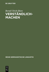 VerstÃ¤ndlich-machen: Hermeneutische Tradition - Historische Praxis - Sprachtheoretische BegrÃ¼ndung Bernd Ulrich Biere Author