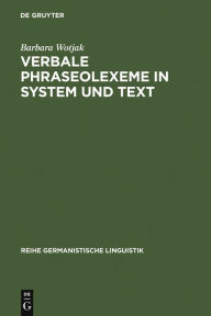 Verbale Phraseolexeme in System und Text Barbara Wotjak Author