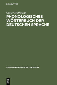 Phonologisches Wörterbuch der deutschen Sprache Gustav Muthmann Author