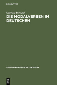 Die Modalverben im Deutschen: Grammatikalisierung und Polyfunktionalität (Reihe Germanistische Linguistik, 208, Band 208)