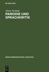 Parodie und Sprachkritik: Untersuchungen zu Fritz Mauthners Â»Nach berÃ¼hmten MusternÂ« Almut Vierhufe Author