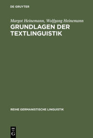 Grundlagen der Textlinguistik: Interaktion - Text - Diskurs Margot Heinemann Author
