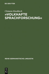 »Volkhafte Sprachforschung«: Studien zum Umbau der Sprachwissenschaft in Deutschland zwischen 1918 und 1945 Clemens Knobloch Author