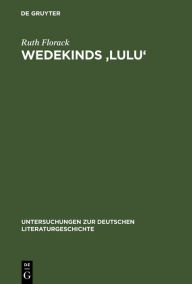 Wedekinds 'Lulu': Zerrbild der Sinnlichkeit Ruth Florack Author