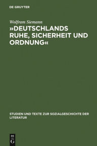 »Deutschlands Ruhe, Sicherheit und Ordnung«: Die Anfänge der politischen Polizei 1806 - 1866 Wolfram Siemann Author