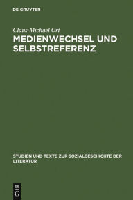 Medienwechsel und Selbstreferenz: Christian Weise und die literarische Epistemologie des späten 17. Jahrhunderts Claus-Michael Ort Author