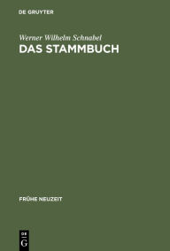Das Stammbuch: Konstitution und Geschichte einer textsortenbezogenen Sammelform bis ins erste Drittel des 18. Jahrhunderts Werner Wilhelm Schnabel Aut