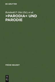 >Parodia<und Parodie: Aspekte intertextuellen Schreibens in der lateinischen Literatur der Frühen Neuzeit Reinhold F. Glei Editor