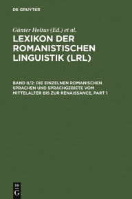 Die einzelnen romanischen Sprachen und Sprachgebiete vom Mittelalter bis zur Renaissance Günter Holtus Editor