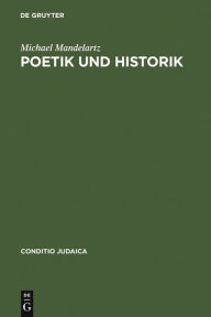 Poetik und Historik: Christliche und jüdische Geschichtstheologie in den historischen Romanen von Leo Perutz Michael Mandelartz Author