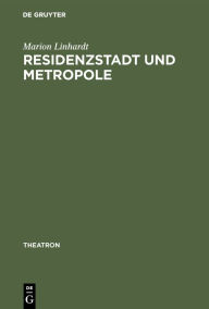 Residenzstadt und Metropole: Zu einer kulturellen Topographie des Wiener Unterhaltungstheaters (1858-1918) Marion Linhardt Author