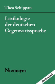 Lexikologie der deutschen Gegenwartssprache Thea Schippan Author