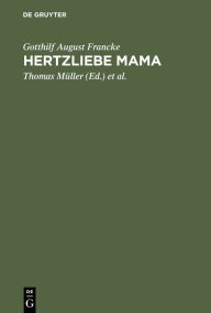 Hertzliebe Mama: Briefe aus Jenaer Studientagen 1719-1720 Thomas Müller Editor