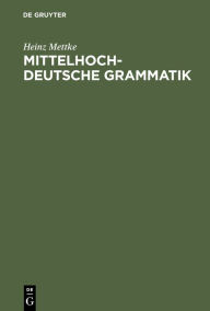 Mittelhochdeutsche Grammatik Heinz Mettke Author