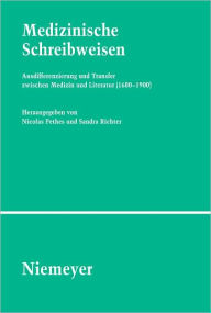 Medizinische Schreibweisen: Ausdifferenzierung und Transfer zwischen Medizin und Literatur (1600-1900) Nicolas Pethes Editor