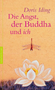 Die Angst, der Buddha und ich Doris Iding Author
