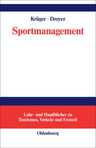 Sportmanagement: Eine themenbezogene Einführung Arnd Krüger Editor