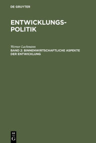 Werner Lachmann: Entwicklungspolitik / Binnenwirtschaftliche Aspekte der Entwicklung
