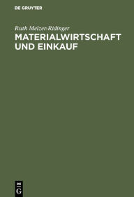 Materialwirtschaft und Einkauf: Band 2: QualitÃ¤tsmanagement. QualitÃ¤tssicherung und -verbesserung als Aufgabe der Beschaffung Ruth Melzer-Ridinger A